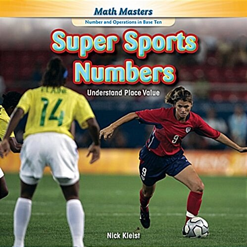 Super Sports Numbers: Understand Place Value (Library Binding)