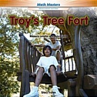 Troys Tree Fort: Measure Lengths in Standard Units (Library Binding)