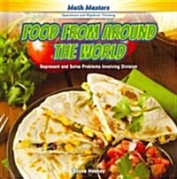 Food from Around the World: Represent and Solve Problems Involving Division (Library Binding)
