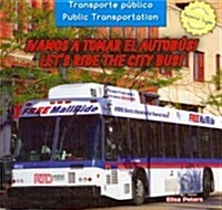 좻amos a Tomar El Autob?! / Lets Ride the City Bus! (Library Binding)