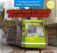 좻amos a Tomar El Tranv?! / Lets Ride the Streetcar! (Library Binding)