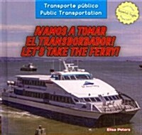 좻amos a Tomar El Transbordador! / Lets Take the Ferry! (Library Binding)