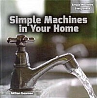 Simple Machines in Your Home (Library Binding)