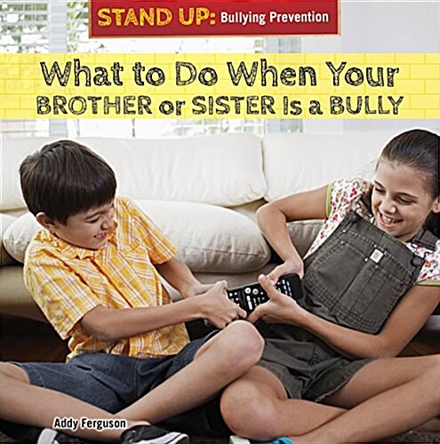 What to Do When Your Brother or Sister Is a Bully (Library Binding)