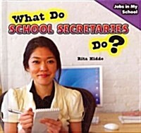 What Do School Secretaries Do? (Library Binding)