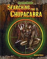 Searching for El Chupacabra (Library Binding)