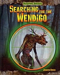 Searching for the Wendigo (Library Binding)