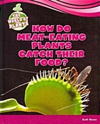 How Do Meat-Eating Plants Catch Their Food? (Library Binding)