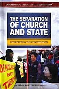 The Separation of Church and State: Interpreting the Constitution (Library Binding)