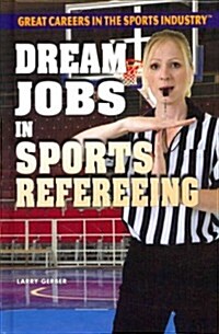 Dream Jobs in Sports Refereeing (Library Binding)