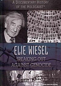 Elie Wiesel: Speaking Out Against Genocide (Library Binding)