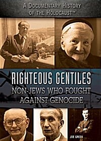 Righteous Gentiles: Non-Jews Who Fought Against Genocide (Library Binding)