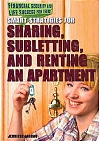 Smart Strategies for Sharing, Subletting, and Renting an Apartment (Library Binding)