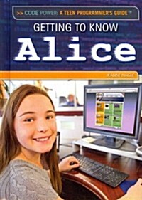 Getting to Know Alice (Library Binding)