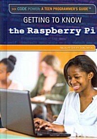 Getting to Know the Raspberry Pi(r) (Library Binding)