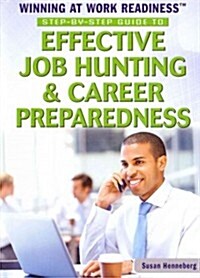 Step-By-Step Guide to Effective Job Hunting & Career Preparedness (Library Binding)