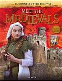 Meet the Medievals (Library Binding)