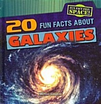 20 Fun Facts about Galaxies (Library Binding)