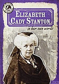 Elizabeth Cady Stanton in Her Own Words (Paperback)