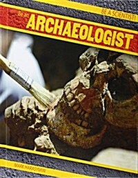 Be an Archaeologist (Library Binding)