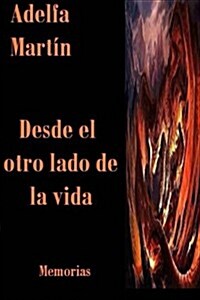 Desde El Otro Lado de La Vida (Autobiografica) (Paperback)