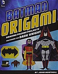 Batman Origami: Amazing Folding Projects Featuring the Dark Knight (Hardcover)