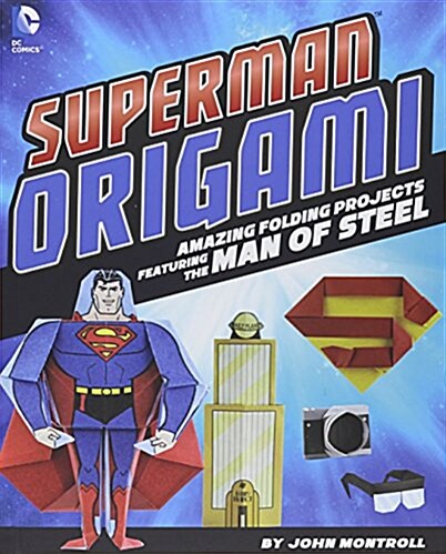 Superman Origami: Amazing Folding Projects Featuring the Man of Steel (Hardcover)