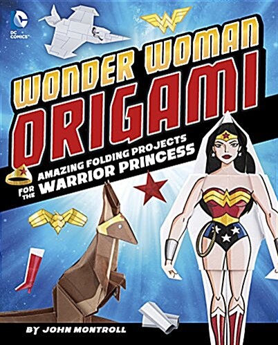Wonder Woman Origami: Amazing Folding Projects Featuring the Warrior Princess (Hardcover)