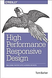 High Performance Responsive Design: Building Faster Sites Across Devices (Paperback)