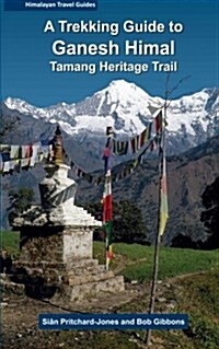 A Trekking Guide to Ganesh Himal: Tamang Heritage Trail (Paperback)