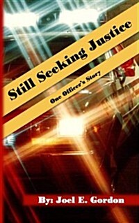 Still Seeking Justice: One Officers Story (Paperback)