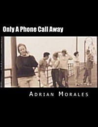 Only a Phone Call Away: A Play about Love and Friendships (Paperback)