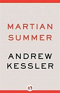 Martian Summer: My Ninety Days with Interplanetary Pioneers, Temperamental Robots, and Nasas Phoenix Mars Mission (Paperback)