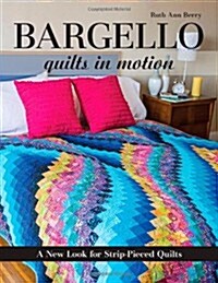 Bargello - Quilts in Motion: A New Look for Strip-Pieced Quilts (Paperback)