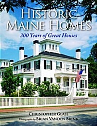 Historic Maine Homes: 300 Years of Great Houses (Paperback)