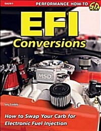 EFI Conversions: How to Swap Your Carb for Electronic Fuel Injection (Paperback)