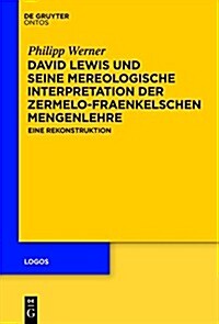 David Lewis Und Seine Mereologische Interpretation Der Zermelo-Fraenkelschen Mengenlehre: Eine Rekonstruktion (Hardcover)