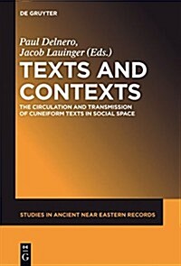 Texts and Contexts: The Circulation and Transmission of Cuneiform Texts in Social Space (Hardcover)