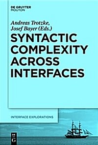 Syntactic Complexity Across Interfaces (Hardcover)