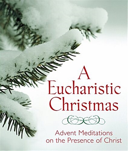 A Eucharistic Christmas: Advent Meditations on the Presence of Christ (Paperback)