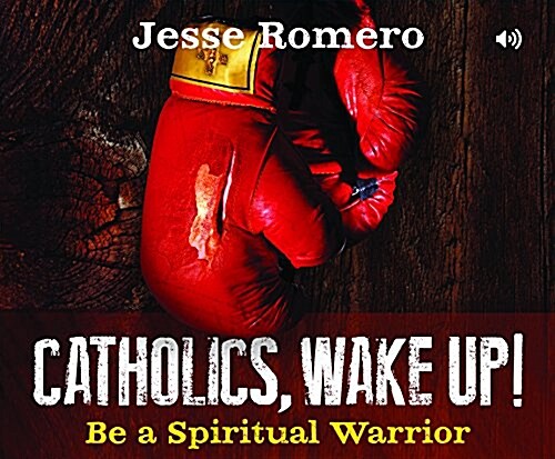 Catholics, Wake Up!: Be a Spiritual Warrior (Audio CD)