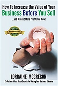 How to Increase the Value of Your Business Before You Sell (Hardcover)