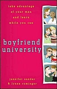 Boyfriend University: Take Advantage of Your Man and Learn While You Can (Hardcover)
