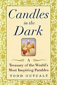 Candles in the Dark: A Treasury of the Worlds Most Inspiring Parables (Hardcover)