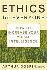 Ethics for Everyone: How to Increase Your Moral Intelligence (Hardcover)