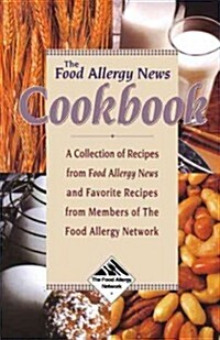 The Food Allergy News Cookbook: A Collection of Recipes from Food Allergy News and Members of the Food Allergy Network (Hardcover)