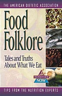 Food Folklore: Tales and Truths about What We Eat (Hardcover)