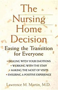 The Nursing Home Decision: Easing the Transition for Everyone (Hardcover)