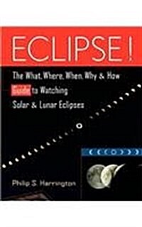 Eclipse!: The What, Where, When, Why, and How Guide to Watching Solar and Lunar Eclipses (Hardcover)