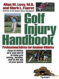 Golf Injury Handbook: Professional Advice for Amateur Athletes (Hardcover)
